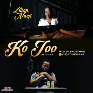 Lilian Nneji - Ko Joo [Never]
